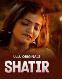Shatir Part 1 FilmyZilla Ullu